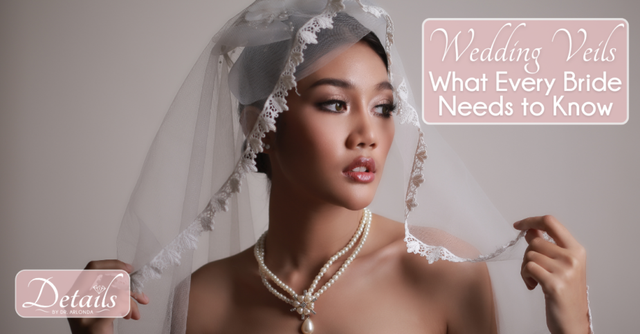 Wedding Veils – What Every Bride Needs to Know, a Blog by Cleveland Wedding Planner, Dr. Arlonda Stevens