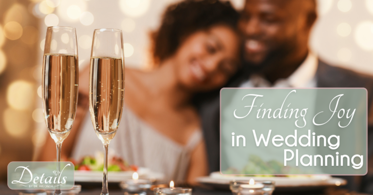Finding Joy in Wedding Planning, a Blog by Cleveland Wedding Planner, Dr. Arlonda Stevens