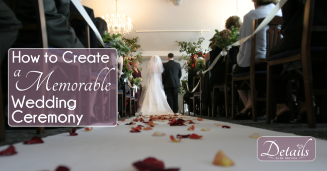 How to Create a Memorable Wedding Ceremony, a Blog by Cleveland Wedding Planner, Dr. Arlonda Stevens